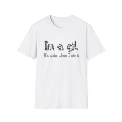 I'm a Girl T-Shirt — "It's Cute When I Do It" Feminine Graphic Tee