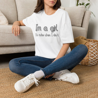 I'm a Girl T-Shirt — "It's Cute When I Do It" Feminine Graphic Tee